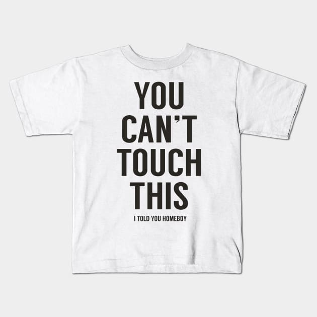 You can't touch this (black) Kids T-Shirt by soltib